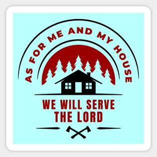 As For Me And My House We Will Serve The Lord | Christian Sticker